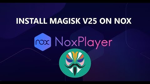 Install Magisk v25 On The Latest Nox Emulator Android #magisk #root #emulator