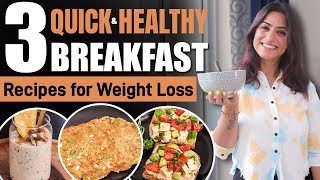 3 Quick & Healthy Breakfast Recipes for Weight Loss | By GunjanShouts