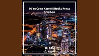 DJ Ya Cuma Kamu Di Hatiku Remix Angklung