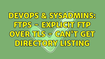 DevOps & SysAdmins: FTPS - Explicit FTP over TLS - can