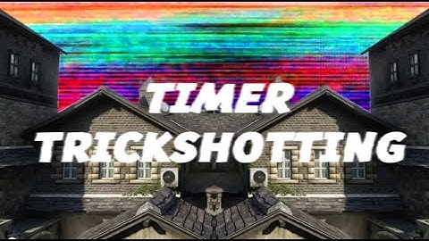 Timer Trickshotting ft. @Astralise