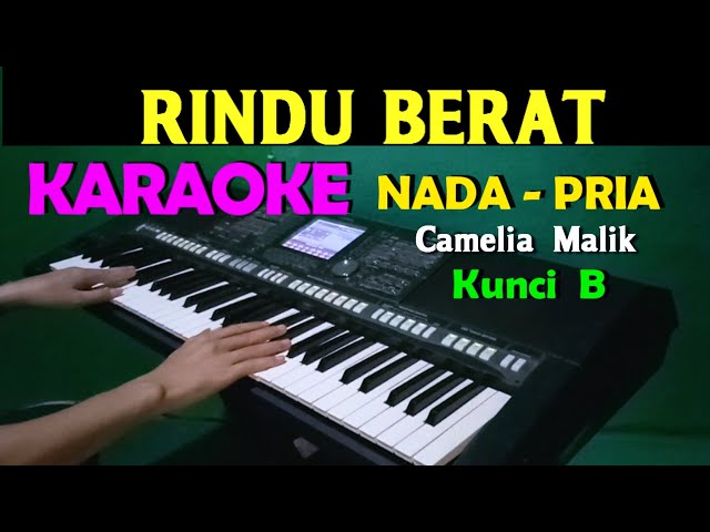 RINDU  BERAT - Camelia Malik | KARAOKE Nada Pria Lirik, HD class=