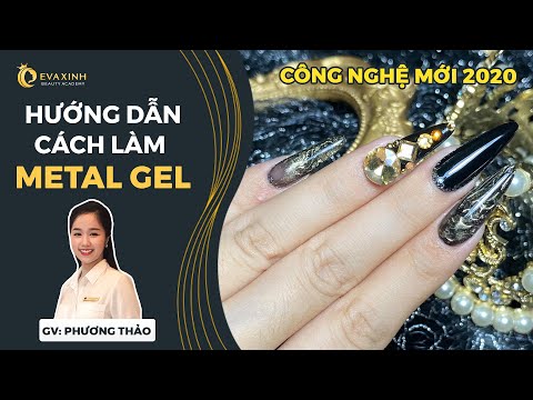 Hướng dẫn cách làm metal gel | Học nail online cùng chuyên gia thẩm mỹ EVA XINH