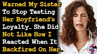 Warned Sister To Stop Testing Her BF