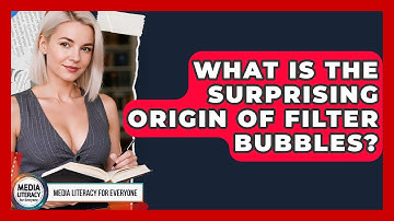 What Is The Surprising Origin Of Filter Bubbles? - Media Literacy For Everyone