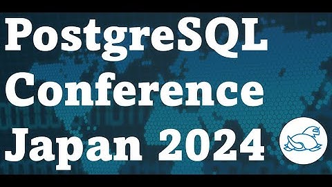PostgreSQL Conference Japan 2024 - Keynotes