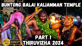 Buntong Balai Kaliamman Temple Thiruvizha 2024 Part 1 | Devi Sri Maha Kaliamman Temple Buntong Ipoh