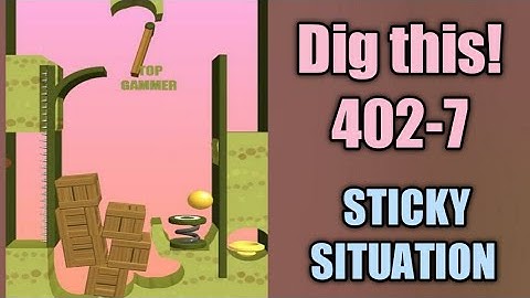 dig this! 402-7 | Sticky Situation | dig this level 402-7 Gameplay walkthrough Solution