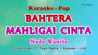Bahtera Mahligai Cinta - Karaoke Nada Wanita Rendah - Zinidin Zidan ft. Yaya Nadila - Pop Melayu