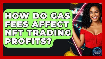 How Do Gas Fees Affect NFT Trading Profits? - Crypto Trading Strategists