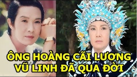 🔴 Ông Hoàng cãi Lương Vũ Linh qua đời, Nghệ sĩ Vũ Linh ra đi vì bệnh tật, Đám Tang Vũ Linh