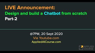 Announcement: Live on 20th Sept 2020 [ Design and Build a Chatbot-Part 2]