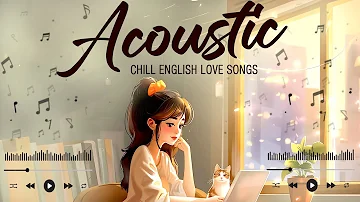 Soft Acoustic Love Songs 2024 🍭 Best Chill English Love Songs Acoustic Music 2024 New Songs Cover