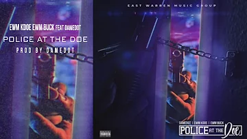 EWM Kdoe EWM Buck Feat DameDot -  Police At The Doe (Official Audio)