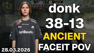 donk (38-13, 2.92 K/D) Ancient | FACEIT POV DEMO CS2 | Mar 28, 2026 18:37 UTC