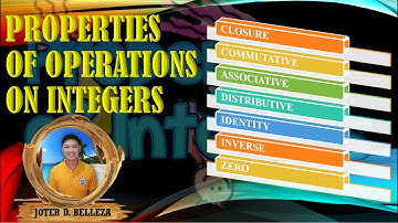 PROPERTIES OF OPERATIONS ON INTEGERS
