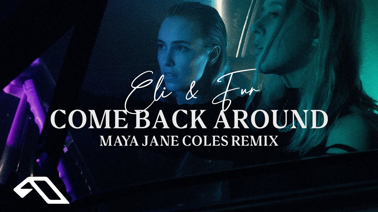 Eli & Fur - Come Back Around (Maya Jane Coles Remix) - YouTube