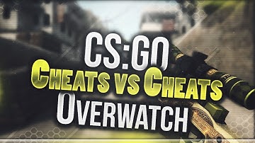 Cheats vs Cheats! CSGO Overwatch
