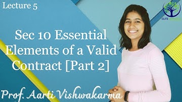 Lecture 05 : Sec 10 - Essential Elements of a Valid Contract [Part 2]
