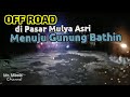 Off Road di perjalanan Pasar Mulya Asri ke Gunung Batin