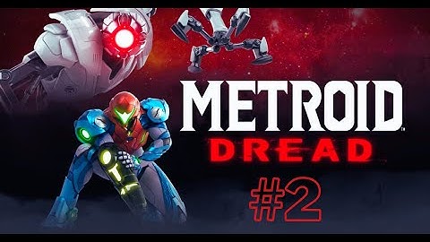 Metroid Dread - Gameplay Walkthrough Part 2 - Nintendo Switch