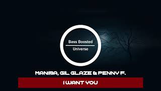 MANIBA, Gil Glaze & Penny F. - I Want You [Bass Boosted]