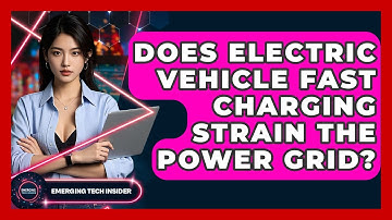 Does Electric Vehicle Fast Charging Strain The Power Grid? - Emerging Tech Insider
