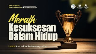 Meraih Kesuksesan dalam Hidup - Ustadz Abu Haidar As-Sundawy حفظه الله