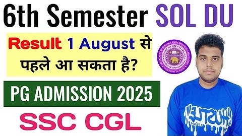 DU SOL 6th Semester Result Update 2025 | Sol Pg Admission Without Result Possible? 2025 | SSC CGL