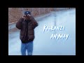 Kahlanzi - Anyway (Official Music Video)