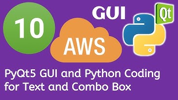 10 PyQt5 Python GUI and AWS Boto3 Tutorial- PyQt5 GUI and Python Coding for Text and Combo Box