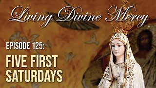 First Saturdays Devotion  Living Divine Mercy TV Show (EWTN) Ep. 125 with Fr. Chris Alar, MIC