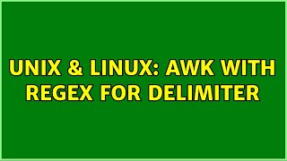 Unix & Linux: awk with regex for delimiter (3 Solutions!!)
