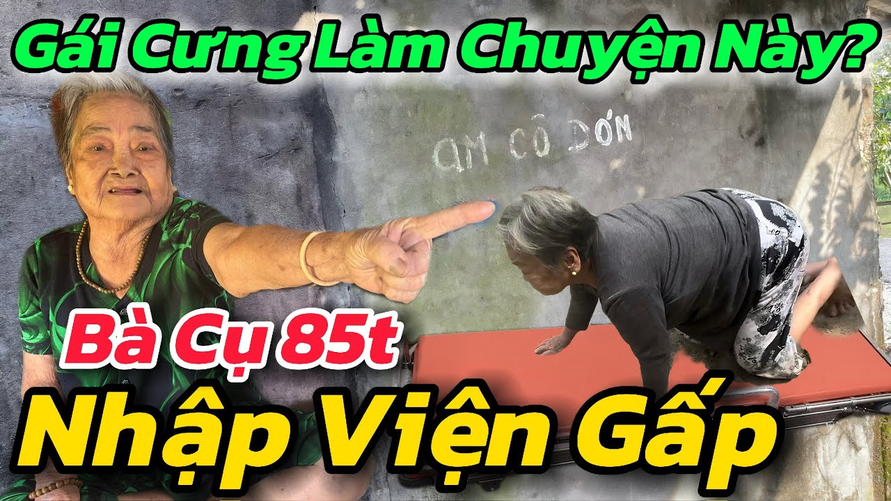 Đau Đớn, Bà Cụ 85 Tuổi Đi Cấp Cứu Gấp Gì Con Gái Cưng Làm Chuyện Động Trời Này ?