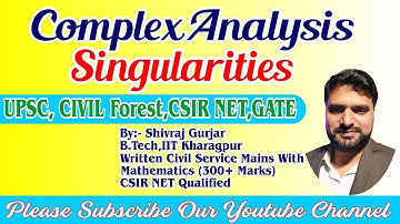 36.Complex Analysis:Singularities Part 1|UPSC|CSE|IFoS|CSIR NET|JAM||Shivraj Gurjar, IIT Kharagpur
