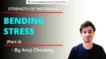 L - 15 | Bending Stress (Part 4) | Strength Of Materials | GATE/ESE 2021 | Anuj Choubey