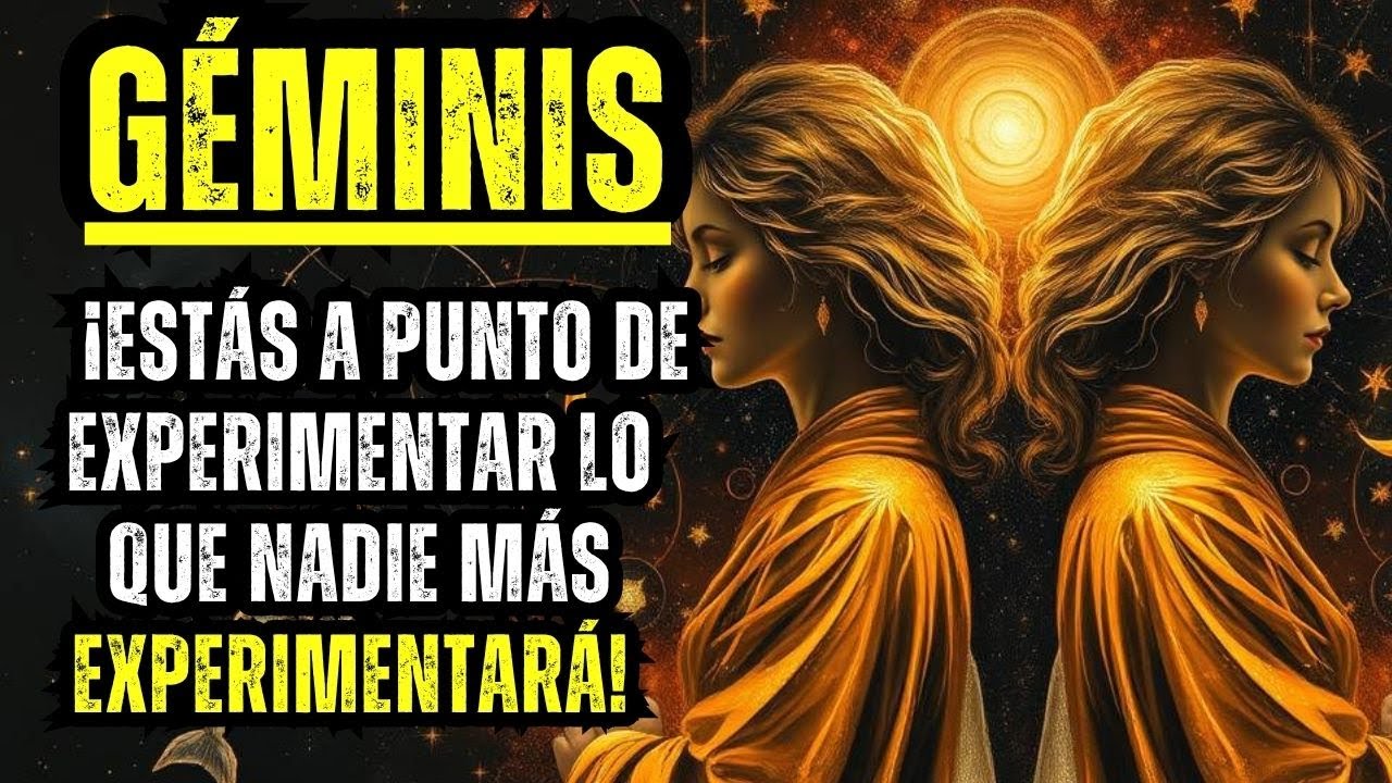 AVISO DE GÉMINIS – ¡ESTÁS A PUNTO DE EXPERIMENTAR LO QUE NADIE MÁS ...