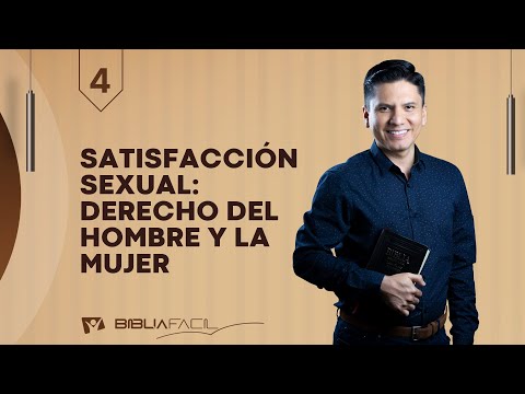 Biblia Fácil - Serie: Sin Tabú – Tema 4: Satisfacción sexual: Derecho del hombre y la mujer