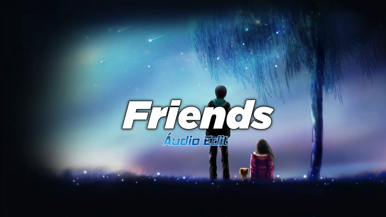 『friends』chase atlantic Áudio Edit - YouTube