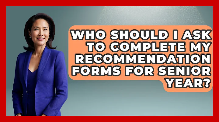 Who Should I Ask to Complete My Recommendation Forms for Senior Year? | Senior Year Strategies News