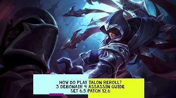 [20 mins Guide] How to play Talon Reroll | Teamfight Tactics | TFT 6.5 comps | 聯盟戰棋 | Patch 12.6