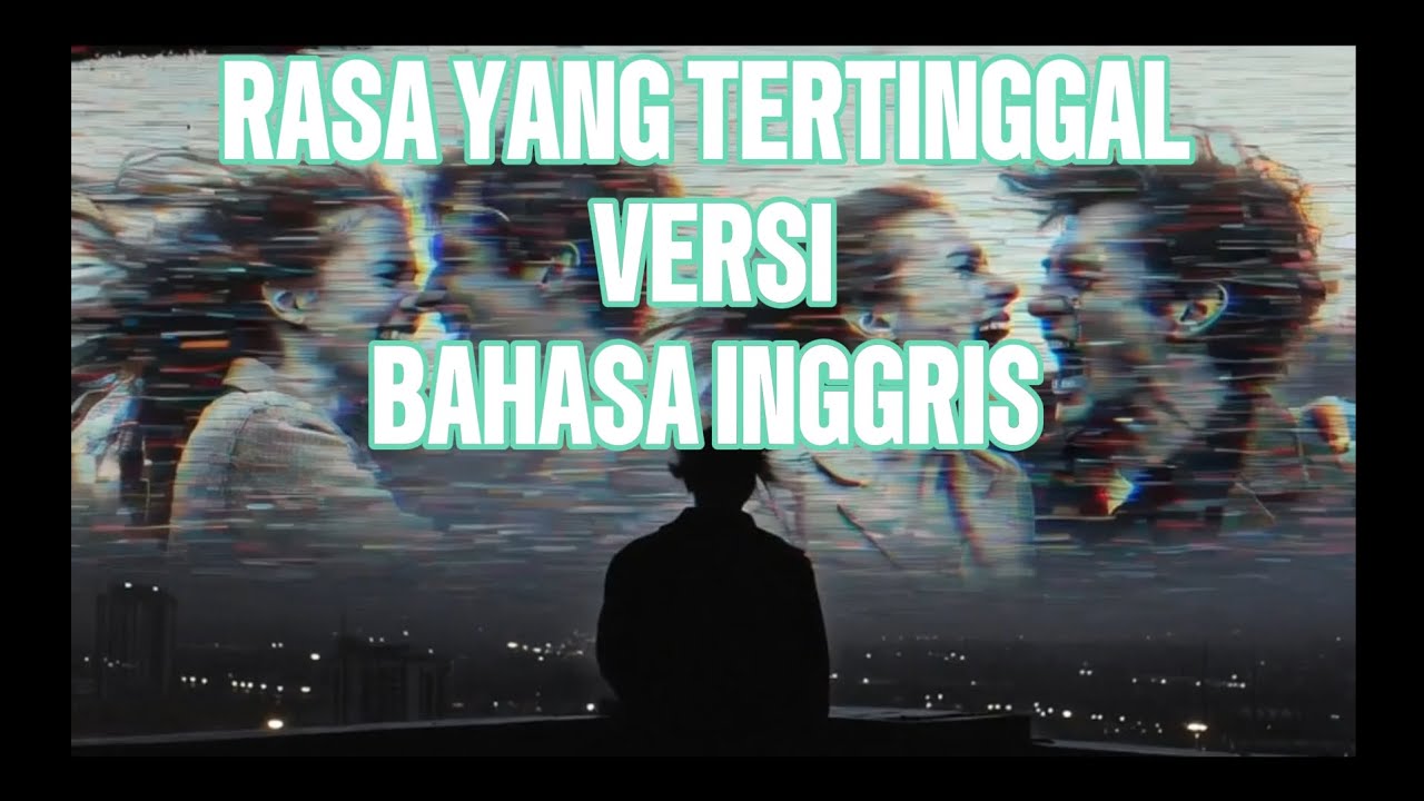 RASA YANG TERTINGGAL VERSI ENGLISH 
