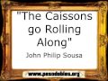 The caissons go rolling along  john philip sousa pasacalle