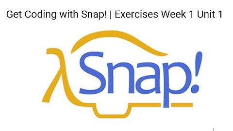 Get Coding with Snap! | Exercises Week 1 Unit 1