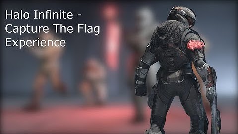 Halo Infinite - Capture The Flag Experience
