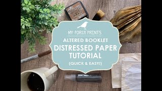 How to Age Paper | Altered Notebook Distressed Paper Tutorial Make Paper Look Old | My Porch Prints