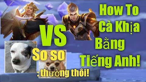 Học Cà Khịa Bằng Tiếng Anh Cùng Với Cuộc So Tài Giữa: Dirak Và Tulen [ LIÊN QUÂN MOBILE]