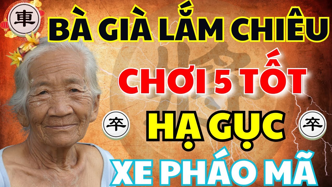 CHỈ 5 TỐT MÀ THẮNG ĐƯỢC XE PHÁO MÃ SAO ĐỪNG ĐÙA VỚI BÀ