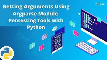 Getting Arguments Using Argparse Module | Pentesting Tools with Python | Craw Security
