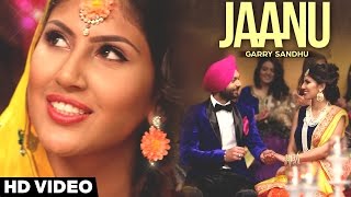 Garry Sandhu | Jaanu | Official Music Video 2016